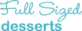 Full Sized Desserts