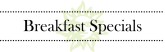 Menu Header Breakfast Specials